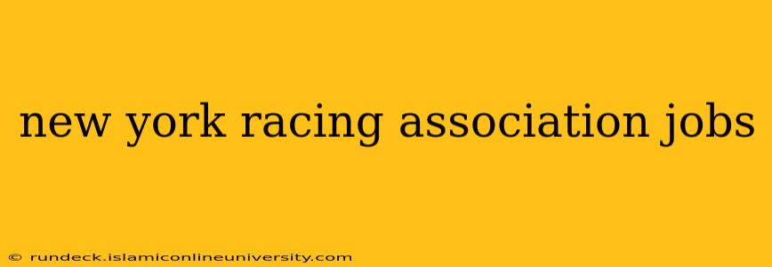 new york racing association jobs