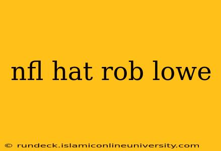 nfl hat rob lowe