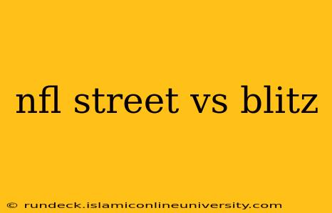 nfl street vs blitz