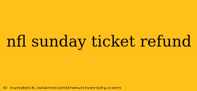 nfl sunday ticket refund