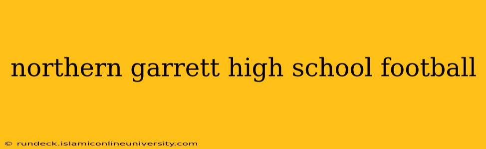 northern garrett high school football