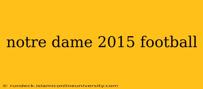 notre dame 2015 football