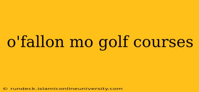 o'fallon mo golf courses