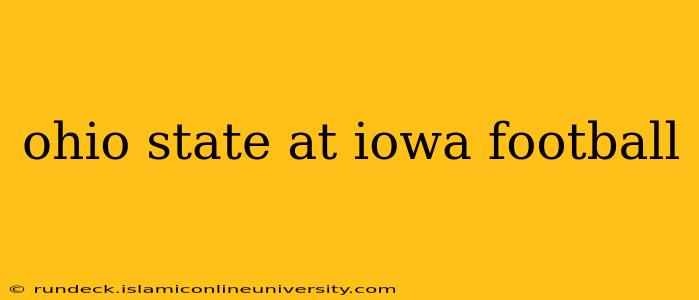 ohio state at iowa football