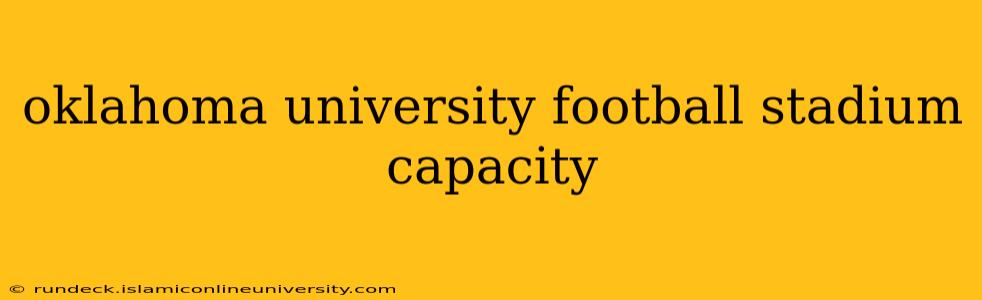 oklahoma university football stadium capacity