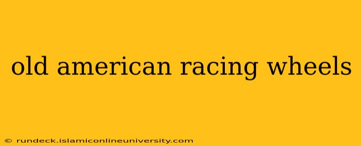 old american racing wheels