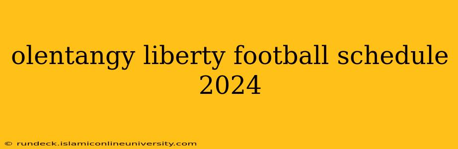 olentangy liberty football schedule 2024