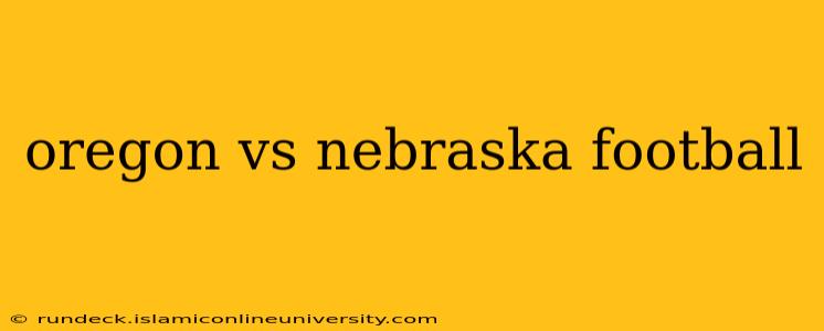 oregon vs nebraska football