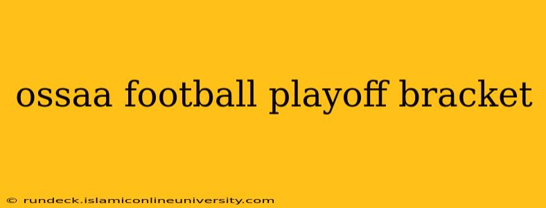 ossaa football playoff bracket