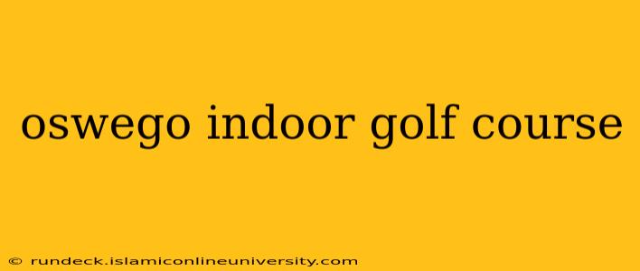 oswego indoor golf course