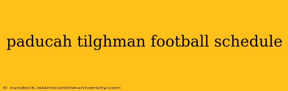 paducah tilghman football schedule