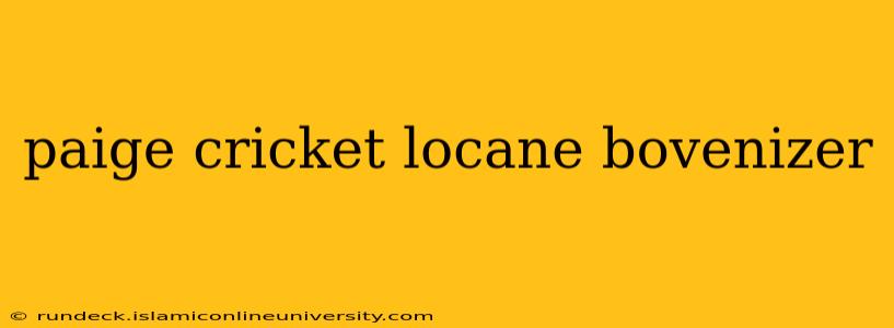 paige cricket locane bovenizer