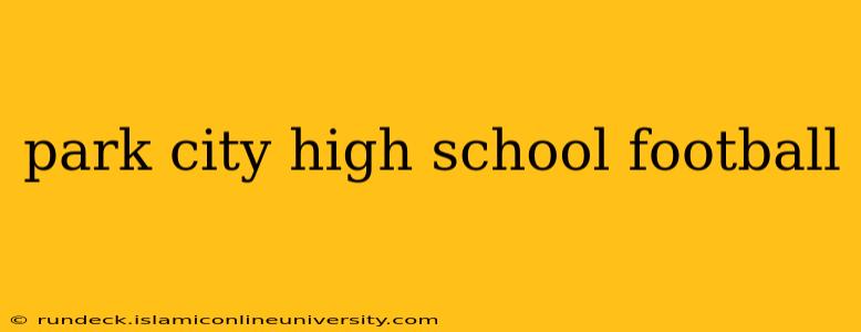 park city high school football