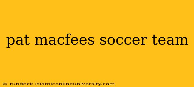 pat macfees soccer team