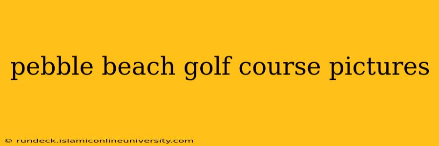 pebble beach golf course pictures