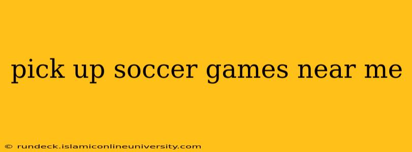 pick up soccer games near me