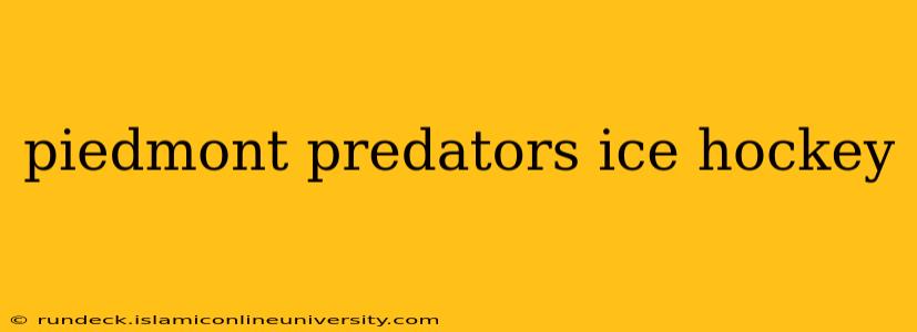 piedmont predators ice hockey