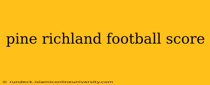 pine richland football score