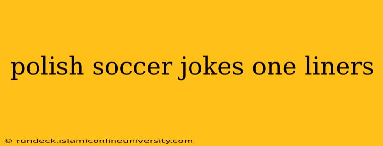 polish soccer jokes one liners