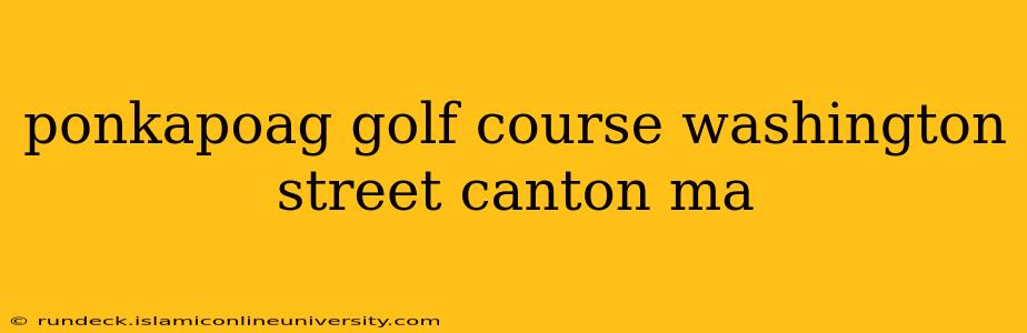 ponkapoag golf course washington street canton ma