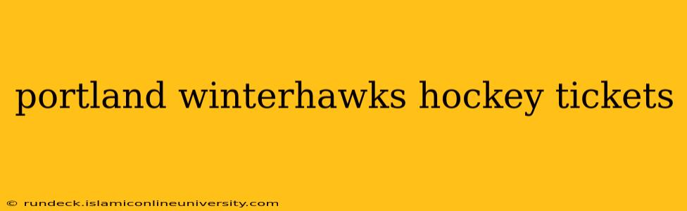 portland winterhawks hockey tickets