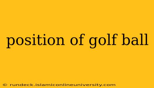 position of golf ball