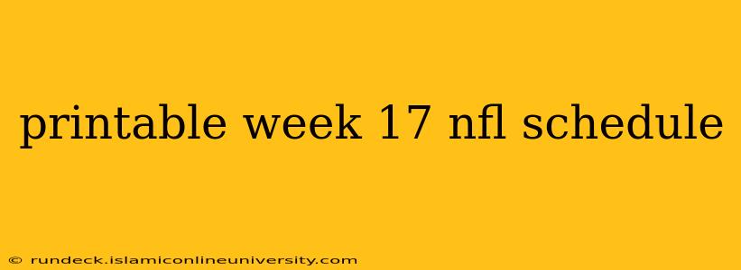 printable week 17 nfl schedule