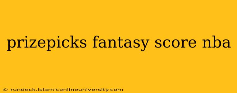 prizepicks fantasy score nba