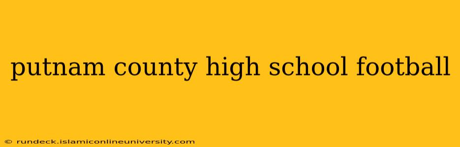putnam county high school football