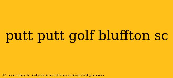 putt putt golf bluffton sc