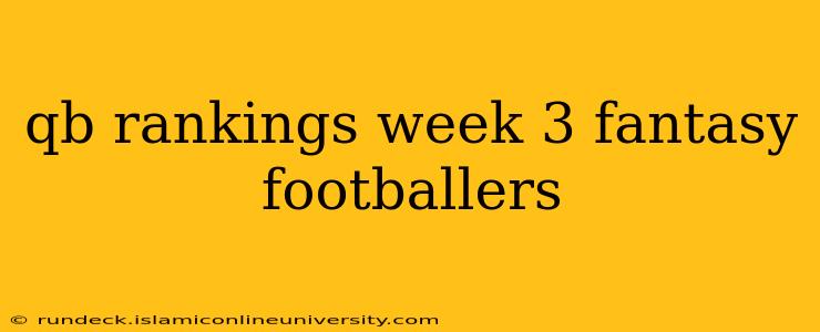 qb rankings week 3 fantasy footballers