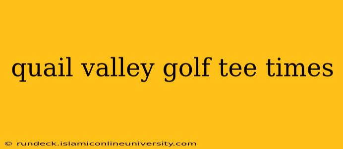 quail valley golf tee times