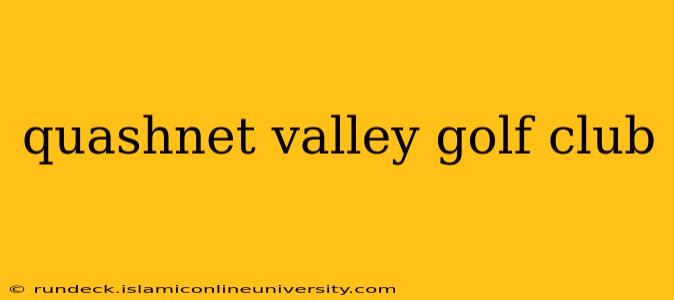quashnet valley golf club