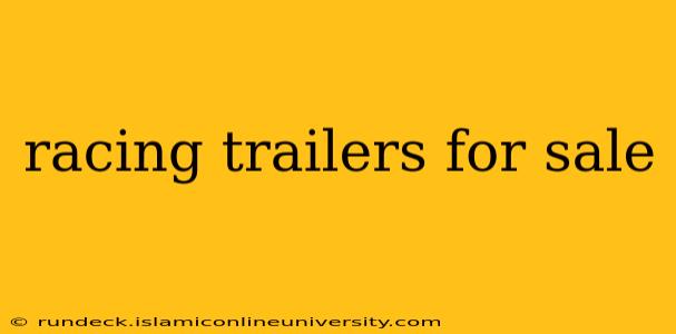 racing trailers for sale