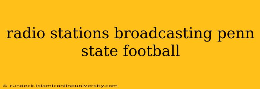 radio stations broadcasting penn state football