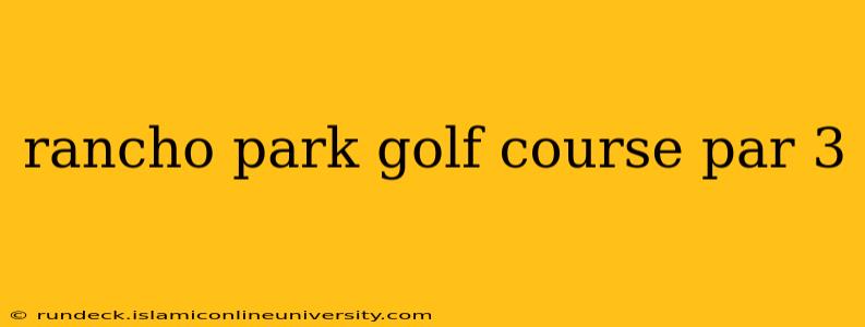 rancho park golf course par 3