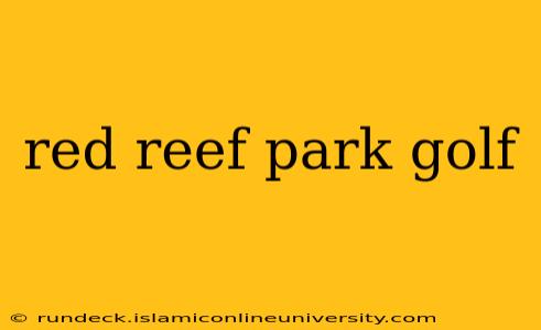 red reef park golf