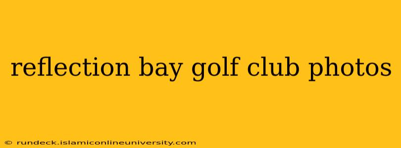 reflection bay golf club photos