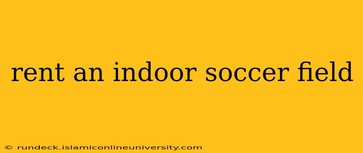 rent an indoor soccer field