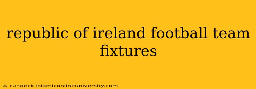 republic of ireland football team fixtures