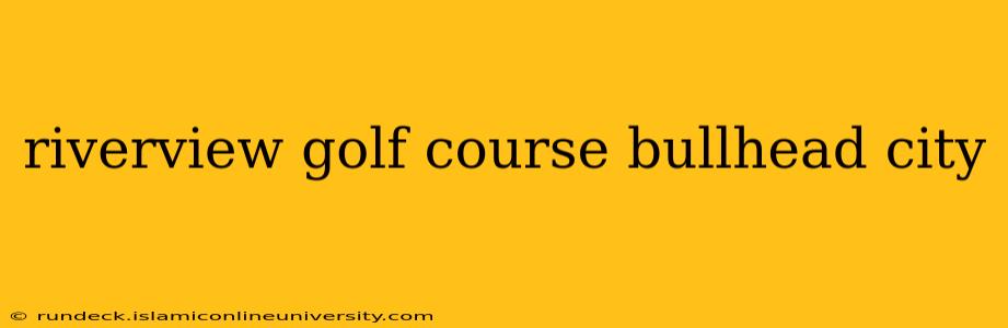 riverview golf course bullhead city