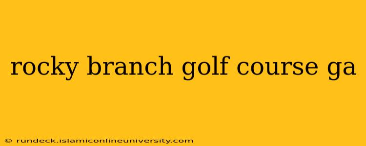 rocky branch golf course ga