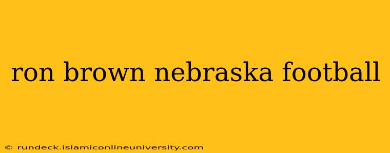 ron brown nebraska football