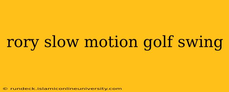 rory slow motion golf swing