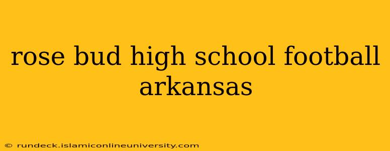 rose bud high school football arkansas