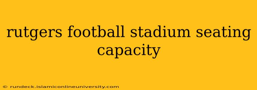 rutgers football stadium seating capacity