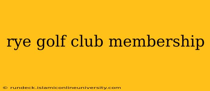 rye golf club membership