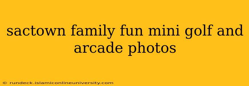sactown family fun mini golf and arcade photos