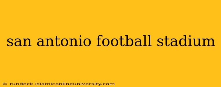 san antonio football stadium