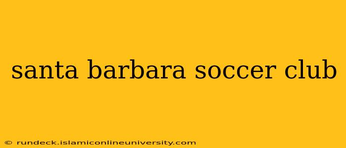 santa barbara soccer club